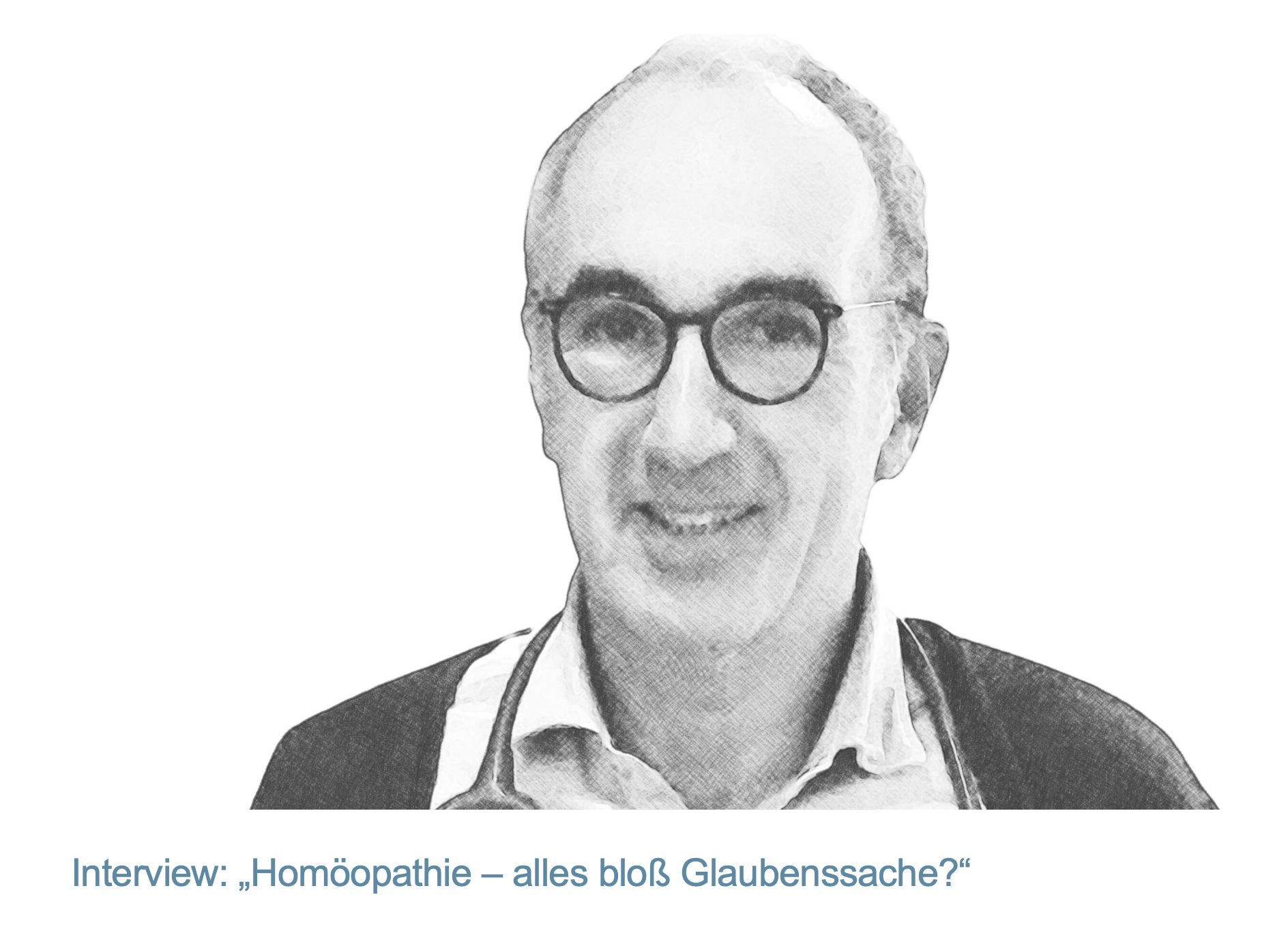 Interview: „Homöopathie – alles bloß Glaubenssache?“